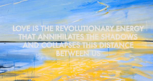 Robert Montgomery Halcyon Gallery - Love is the revolutionary energy